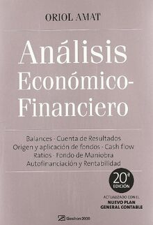 Análisis económico financiero : balances, cuenta de resultados, origen y aplicación de fondos, cash flow, ratios, fondo de maniobra, autofinanciación ... 20ª Edición (FINANZAS Y CONTABILIDAD)