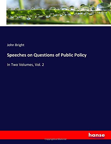 Speeches on Questions of Public Policy: In Two Volumes, Vol. 2