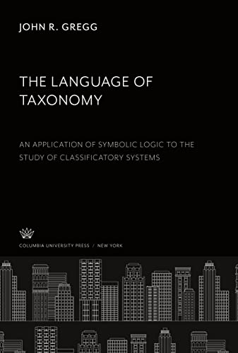 The Language of Taxonomy: An Application of Symbolic Logic to the Study of Classificatory Systems