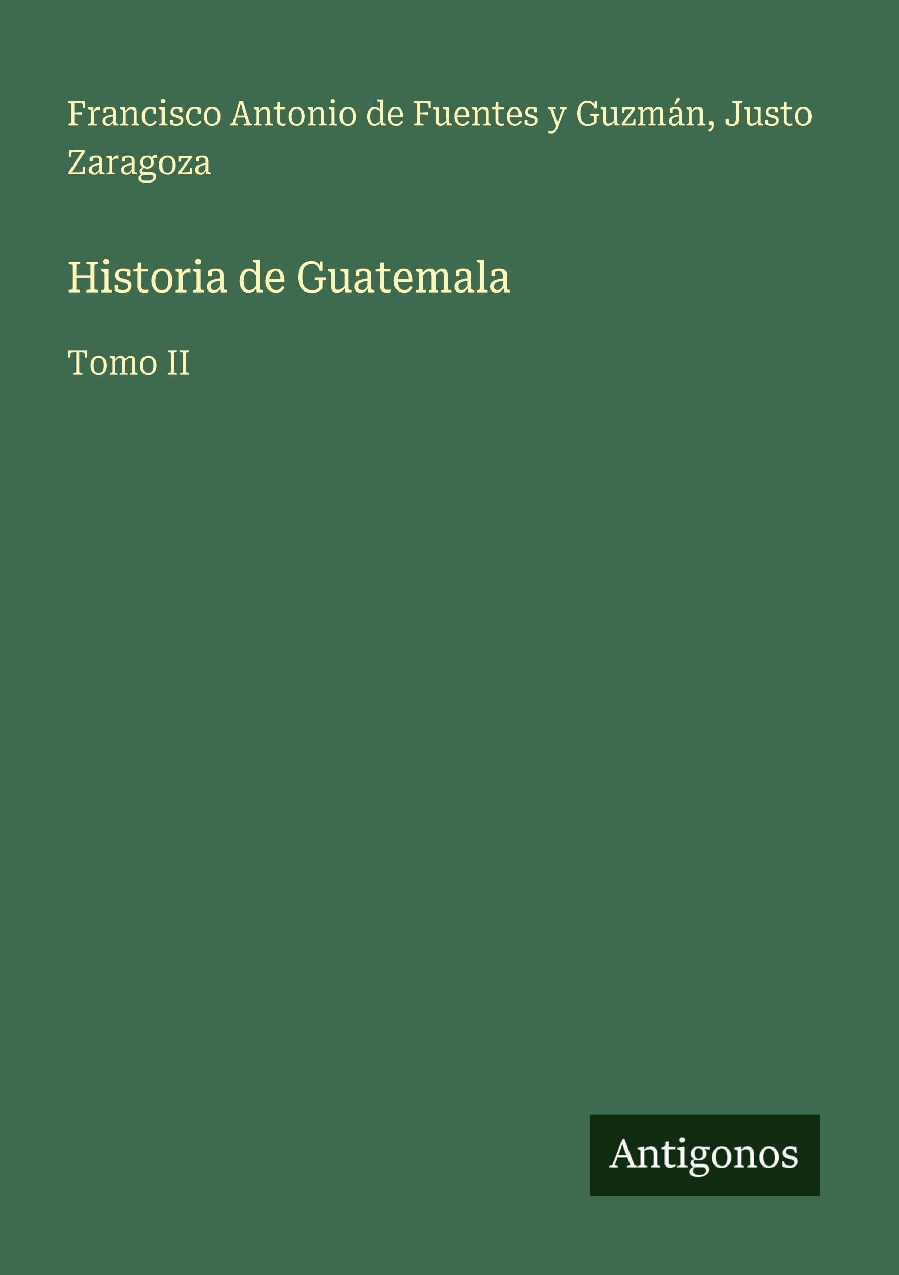 Historia de Guatemala: Tomo II