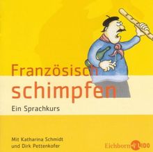 Französisch schimpfen . Ein Sprachkurs. Mit Wörterbuch im Booklet.