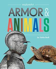 Armor and Animals: 1 (Explore Art)