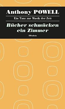 Bücher schmücken ein Zimmer: Roman (Ein Tanz zur Musik der Zeit)