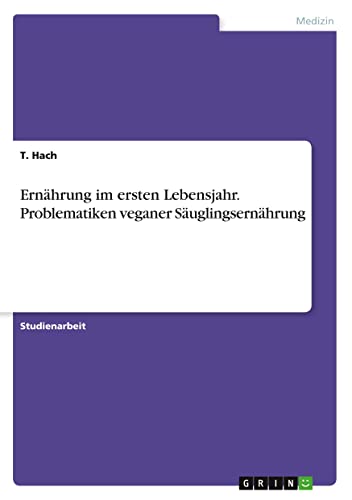 Ernährung im ersten Lebensjahr. Problematiken veganer Säuglingsernährung