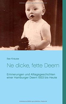 Ne dicke, fette Deern: Erinnerungen und Alltagsgeschichten einer Hamburger Deern 1933 bis heute von Krause, Ilse | Buch | Zustand sehr gut