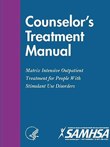 Counselor?s Treatment Manual: Matrix Intensive Outpatient Treatment for People With Stimulant Use Disorders
