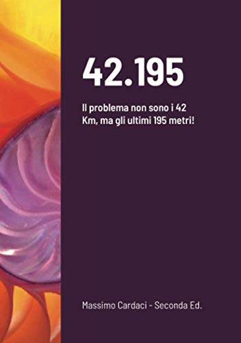 42.195: Il problema non sono i 42 Km, ma gli ultimi 195 metri!