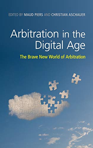 Arbitration in the Digital Age: The Brave New World of Arbitration