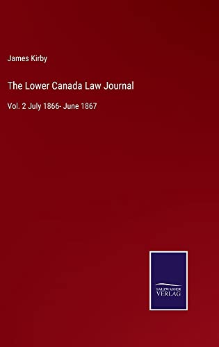 The Lower Canada Law Journal: Vol. 2 July 1866- June 1867