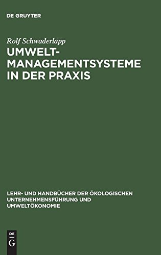 Umweltmanagementsysteme in der Praxis: Qualitative empirische Untersuchung über die organisatorischen Implikationen des Öko-Audits (Lehr- und ... Unternehmensführung und Umweltökonomie)