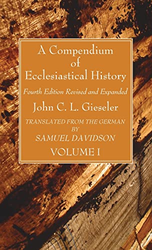 A Compendium of Ecclesiastical History, Volume 1: Fourth Edition Revised and Expanded