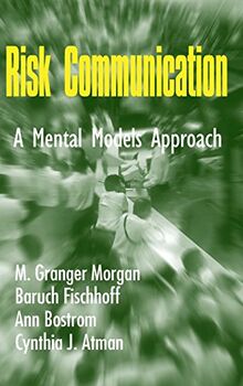 Risk Communication: A Mental Models Approach