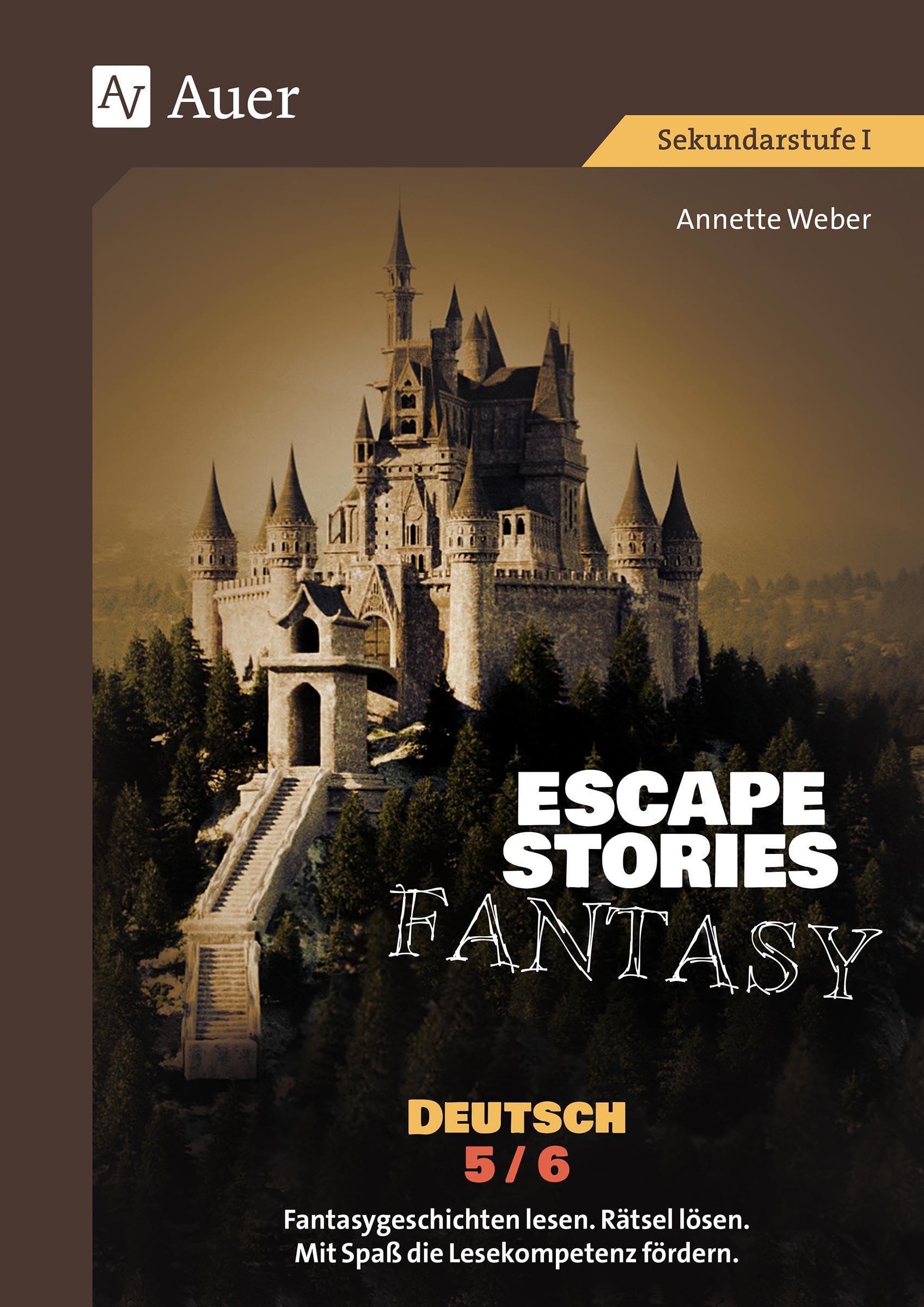 Escape Stories Fantasy Deutsch 5-6: Fantasygeschichten lesen. Rätsel lösen. Mit Spaß die Lesekompetenz fördern. (5. und 6. Klasse) (Escape Rooms Sekundarstufe)