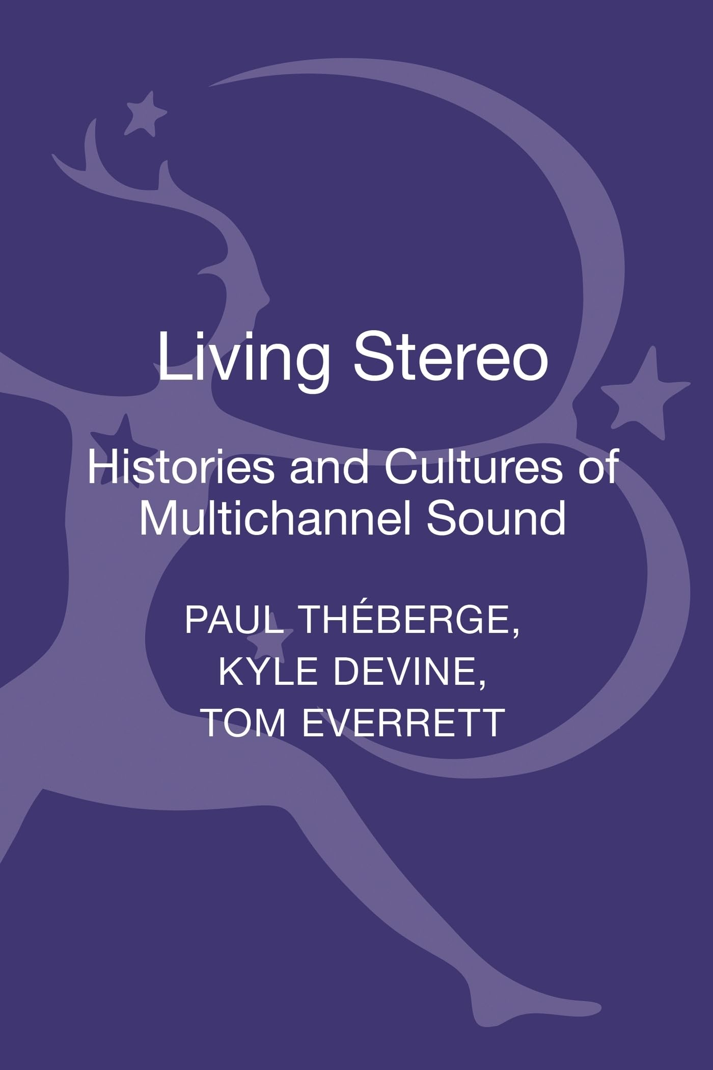 Living Stereo: Histories and Cultures of Multichannel Sound