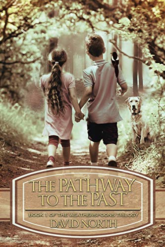 The Pathway to the Past: Book 1 Of The Weatherspoons Trilogy