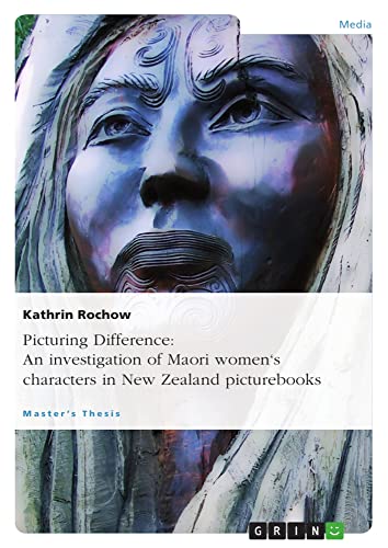 Picturing Difference: An investigation of Maori women's characters in New Zealand picturebooks: Magisterarbeit