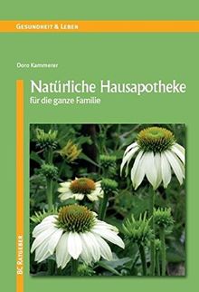 Natürliche Hausapotheke: für die ganze Familie