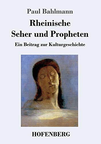 Rheinische Seher und Propheten: Ein Beitrag zur Kulturgeschichte