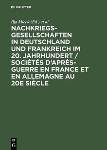 Nachkriegsgesellschaften in Deutschland und Frankreich im 20. Jahrhundert / Sociétés d'après-guerre en France et en Allemagne au 20e siècle