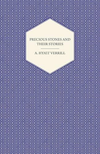 Precious Stones and Their Stories - An Article on the History of Gemstones and Their Use