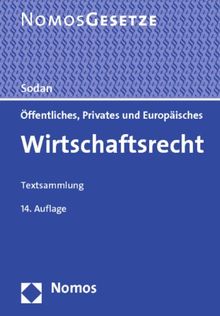 Öffentliches, Privates und Europäisches Wirtschaftsrecht: Textsammlung, Rechtsstand: 1. August 2013