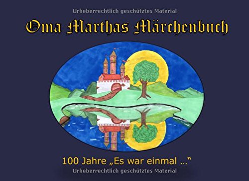 Oma Marthas Märchenbuch: 100 Jahre Es war einmal