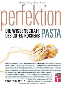 Perfektion Pasta: Fachwissen zur Herstellung und Zubereitung - Nudelsorten, Soßen, Aromen - Wissenschaftlich belegt - 80 Rezepte | Von Stiftung ... Die Wissenschaft des guten Kochens)