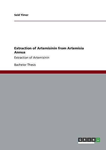 Extraction of Artemisinin from Artemisia Annua: Extraction of Artemisinin