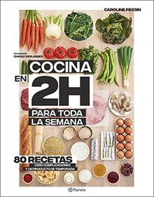 Cocina en 2 horas para toda la semana: 80 recetas, cero complicaciones y un producto de temporada: El bestseller internacional del batch cooking (Planeta Cocina)