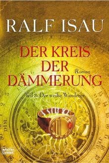 Der Kreis der Dämmerung 3 - Der weiße Wanderer