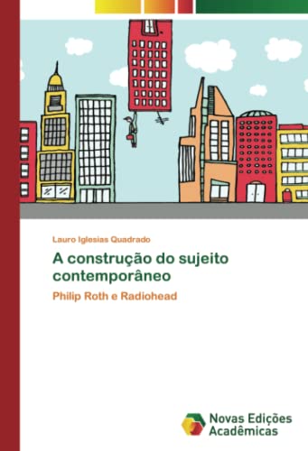A construção do sujeito contemporâneo: Philip Roth e Radiohead