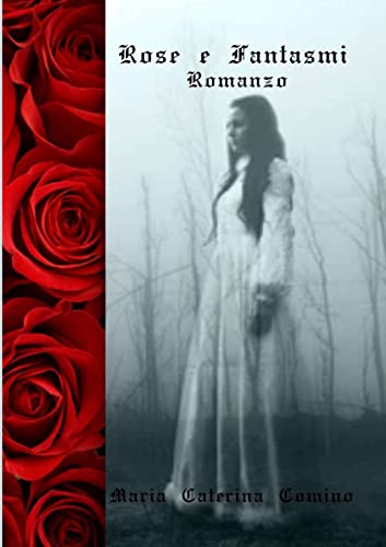 Rose e fantasmi: Romanzo