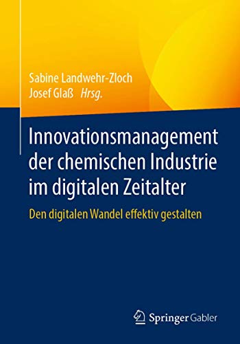 Innovationsmanagement der chemischen Industrie im digitalen Zeitalter: Den digitalen Wandel effektiv gestalten