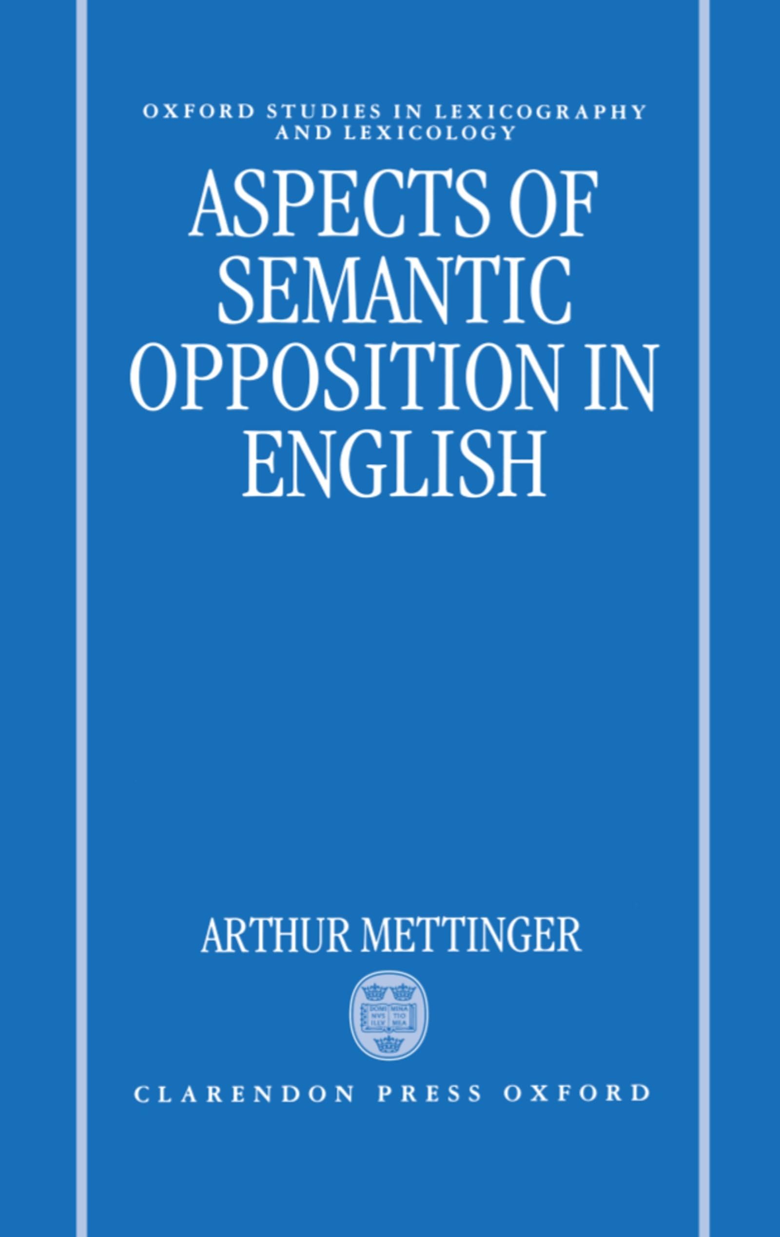 Aspects of Semantic Opposition in English (Oxford Studies in Lexicography and Lexicology)