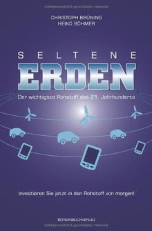 Seltene Erden - der wichtigste Rohstoff des 21. Jahrhunderts: Investieren Sie jetzt in den Rohstoff von morgen!