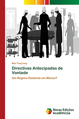 Directivas Antecipadas de Vontade: Um Regime Existente em Macau?