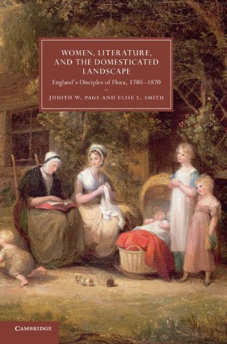 Women, Literature, and the Domesticated Landscape: England's Disciples of Flora, 1780–1870 (Cambridge Studies in Nineteenth-Century Literature and Culture, Band 76)