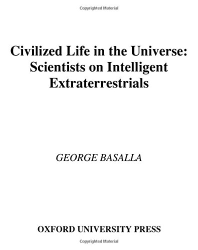 Civilized Life in the Universe: Scientists on Intelligent Extraterrestrials