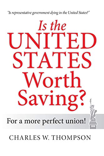 Is the United States Worth Saving?: For a more perfect union!