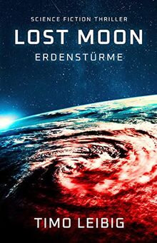 Lost Moon: Erdenstürme: Science Fiction Thriller