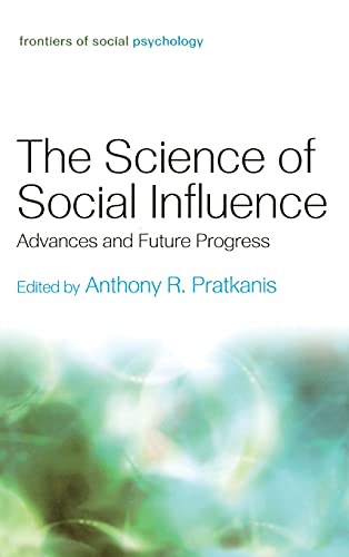 Pratkanis, Anthony R. The Science Of Social Influence, Advances And Future Progress (Frontiers Of Social Psychology)