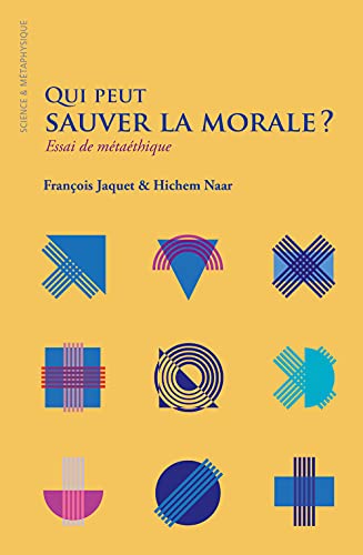 Qui Peut Sauver La Morale ?: Essai De Métaéthique