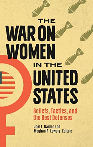 The War on Women in the United States: Beliefs, Tactics, and the Best Defenses (Contemporary Psychology)