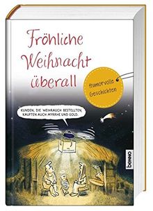 Fröhliche Weihnacht überall: Humorvolle Geschichten und Gedanken für die Advents- und Weihnachtszeit