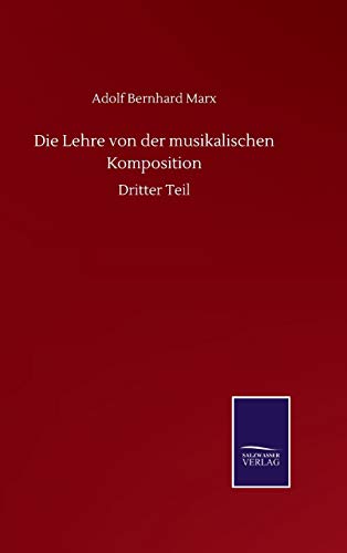 Die Lehre von der musikalischen Komposition: Dritter Teil