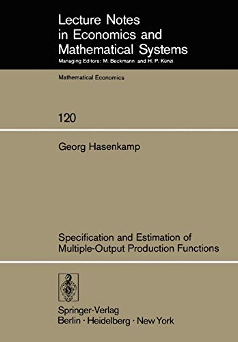 Specification and Estimation of Multiple-Output Production Functions (Lecture Notes in Economics and Mathematical Systems, 120, Band 120)