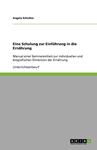 Eine Schulung zur Einführung in die Ernährung: Manual einer Seminareinheit zur individuellen und biografischen Dimension der Ernährung
