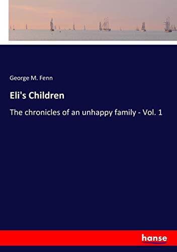 Eli's Children: The chronicles of an unhappy family - Vol. 1