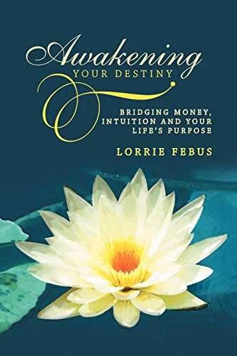 Awakening Your Destiny: Bridging Money, Intuition and Your Life's Purpose