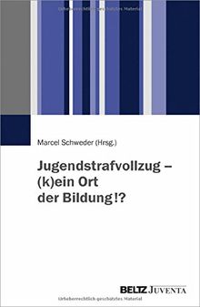 Jugendstrafvollzug - (k)ein Ort der Bildung!?